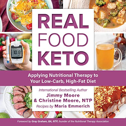 Real Food Keto: Applying Nutritional Therapy to Your Low-Carb, High-Fat Diet