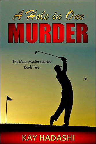 A Hole in One Murder: Death is Par on this Course (The Maui Mystery Series Book 2)