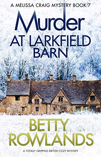 Book Cover Murder at Larkfield Barn: A totally gripping British cozy mystery (A Melissa Craig Mystery Book 7)