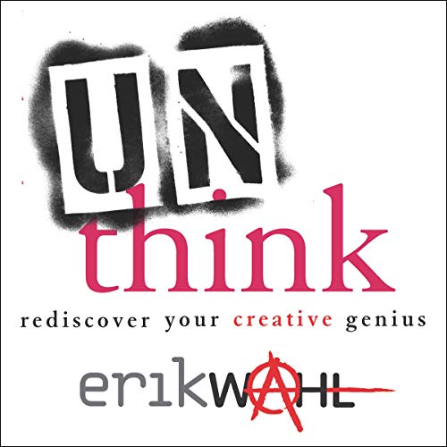 Unthink: Rediscover Your Creative Genius