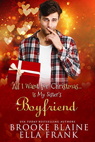 All I Want for Christmas...Is My Sister's Boyfriend (English Edition)