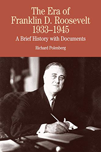The Era of Franklin D. Roosevelt, 1933-1945: A Brief History with Documents (The Bedford Series in History and Culture)