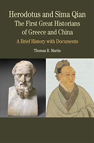 Herodotus and Sima Qian: The First Great Historians of Greece and China: A Brief History with Documents (Bedford Series in History & Culture (Paperback))