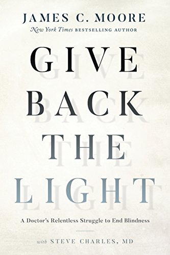 Give Back the Light: A Doctor's Relentless Struggle to End Blindness