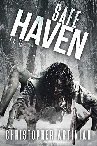 Safe Haven - Ice: Book 4 of the Post-Apocalyptic Zombie Horror series
