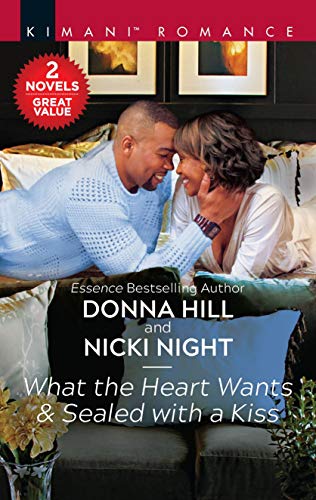 What the Heart Wants & Sealed with a Kiss: A 2-in-1 Collection (Kimani Romance)