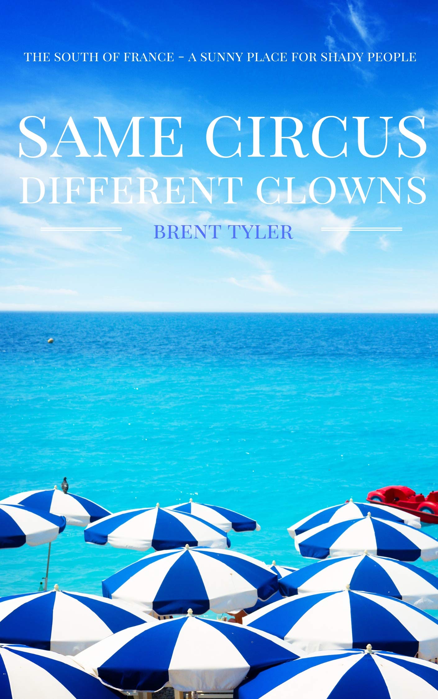 Book Cover Same Circus Different Clowns: The South of France - A Sunny Place for Shady People