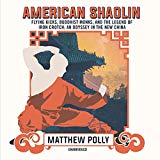 American Shaolin: Flying Kicks, Buddhist Monks, and the Legend of Iron Crotch: An Odyssey in the New China