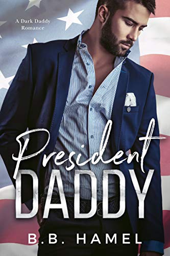 Book Cover President Daddy: A Dark Daddy Romance (Dark Daddies Book 4)
