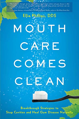Book Cover Mouth Care Comes Clean: Breakthrough Strategies to Stop Cavities and Heal Gum Disease Naturally