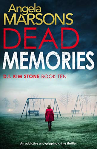 Book Cover Dead Memories: An addictive and gripping crime thriller (Detective Kim Stone Crime Thriller Book 10)