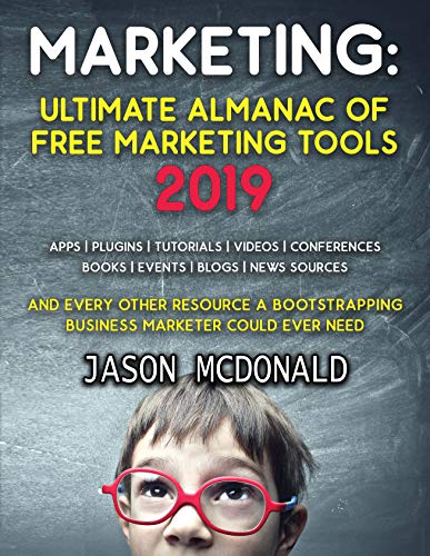 Book Cover Marketing: Ultimate Almanac of Free Marketing Tools Apps Plugins Tutorials Videos Conferences Books Events Blogs News Sources and Every Other Resource ... Could Ever Need (2019 Updated Edition)