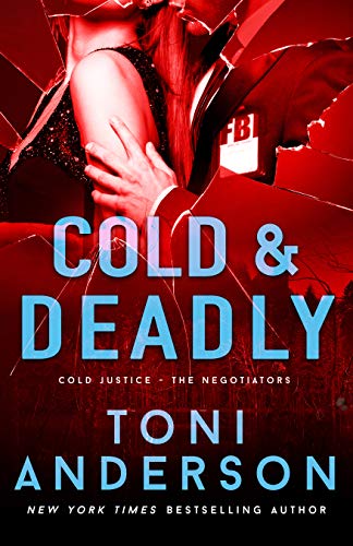 Book Cover Cold & Deadly: An absolutely gripping crime thriller and edge-of-your-seat romantic suspense (Cold Justice - The Negotiators Book 1)