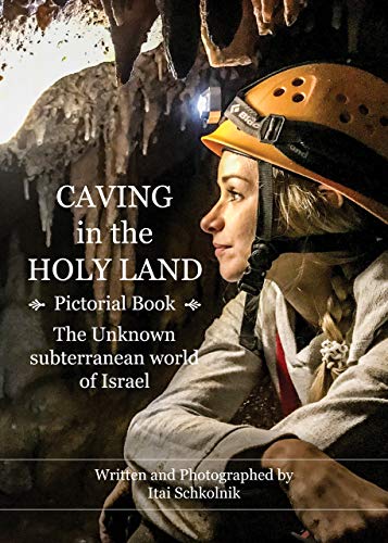 Book Cover Caving in the Holy Land (Pictorial Book): The Unknown subterranean world of Israel