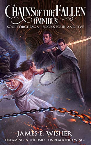 Chains of the Fallen Omnibus: Soul Force Saga Books 4 - 5