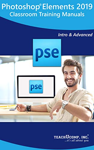 Book Cover Adobe Photoshop Elements 2019 Training Manual Classroom Tutorial Book: Your Guide to Understanding and Using Photoshop Elements 2019