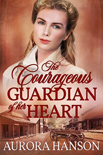 Book Cover The Courageous Guardian of Her Heart: A Historical Western Romance Book