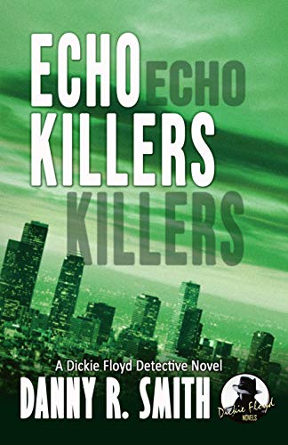 Book Cover Echo Killers: A Dickie Floyd Detective Novel