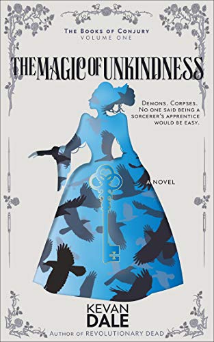 Book Cover The Magic of Unkindness: The Books of Conjury, Volume One
