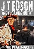 The Floating Outfit 33: The Peacemakers (A Floating Outfit Western)