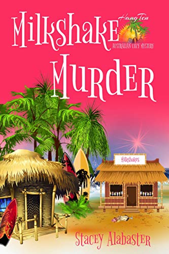 Milkshake Murder (Hang Ten Australian Cozy Mystery Book 9)