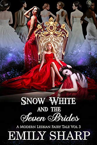 Snow White and the Seven Brides : A Modern Lesbian Fairy Tale Vol 3