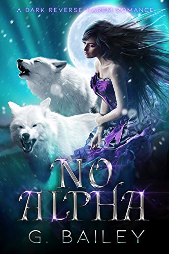 No Alpha: A Dark Reverse Harem Romance (The Alpha Brothers Book 1)