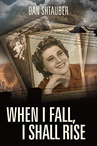 Book Cover When I Fall, I Shall Rise: A Holocaust Survivor Memoir
