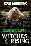 Witches Rising: Section Seven