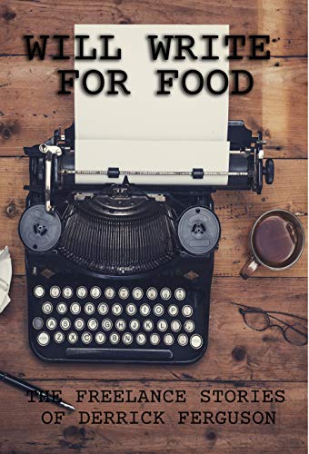Book Cover Will Write for Food: The Freelance Stories of Derrick Ferguson