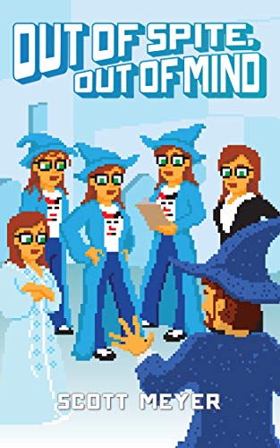 Out of Spite, Out of Mind (Magic 2.0 Book 5)