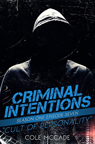 CRIMINAL INTENTIONS: Season One, Episode Seven: CULT OF PERSONALITY