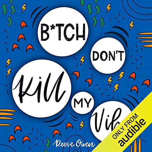 B*tch Don't Kill My Vibe: How to Stop Worrying, End Negative Thinking, Cultivate Positive Thoughts, and Start Living Your Best Life