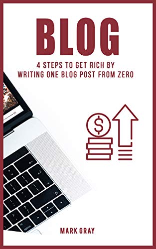 Blog: 4 Steps To Get Rich by Writing One Blog Post from Zero (Blog 4 Steps)