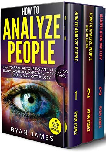 How to Analyze People: 3 Books in 1 - How to Master the Art of Reading and Influencing Anyone Instantly Using Body Language, Human Psychology and Personality Types