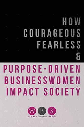 Book Cover How Courageous Fearless & Purpose-Driven Businesswomen Impact Society