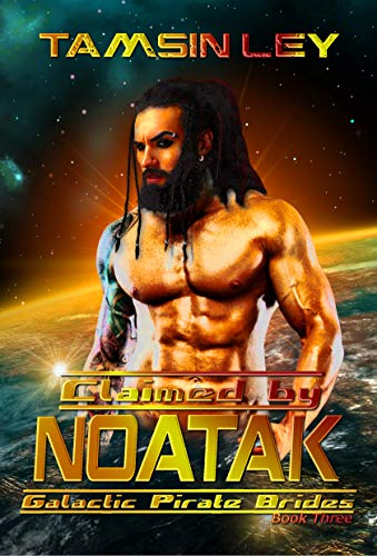 Book Cover Claimed by Noatak (Galactic Pirate Brides Book 3)