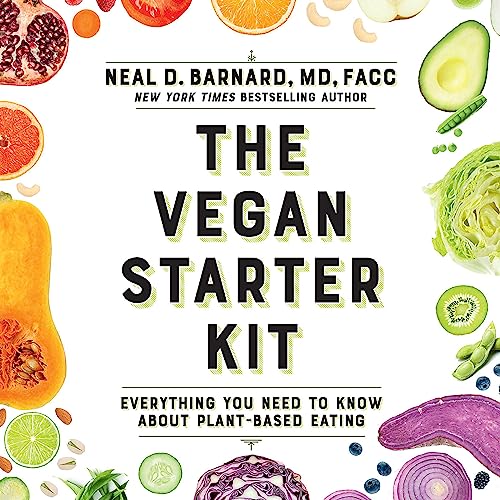 Book Cover The Vegan Starter Kit: Everything You Need to Know About Plant-Based Eating