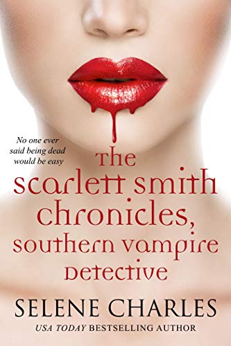 The Scarlett Smith Chronicles (Southern Vampire Detective Boxed Set Book 1) (English Edition)