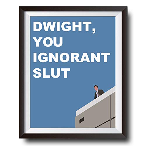 Dwight You Ignorant Slut Poster - Michael Scott Funny Quote Poster - Image From The Actual Scene - 11x14 UNFRAMED Print - WallWorthyPrints - Great Gift For Fans Of The Office TV Show