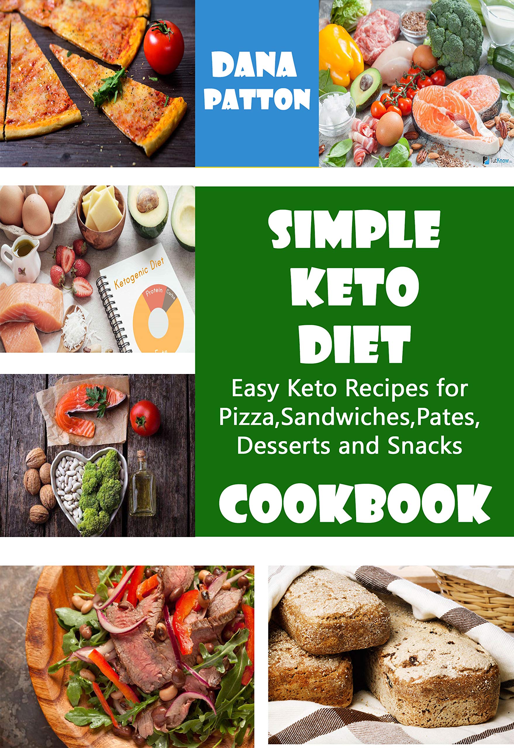 Simple Keto Diet Cookbook: Easy Keto Recipes for Pizza,  Sandwiches, Pates,  Desserts and Snacks