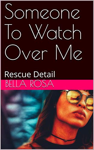 Book Cover Someone To Watch Over Me: Rescue Detail