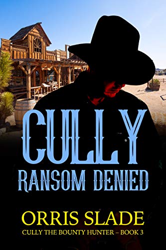 Book Cover Cully: Ransom Denied: (Cully the Bounty Hunter - Book 3)