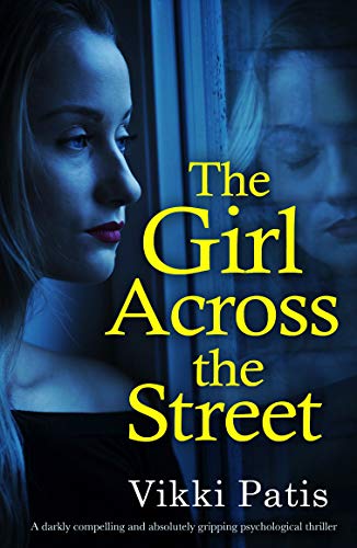 Book Cover The Girl Across the Street: A darkly compelling and absolutely gripping psychological thriller
