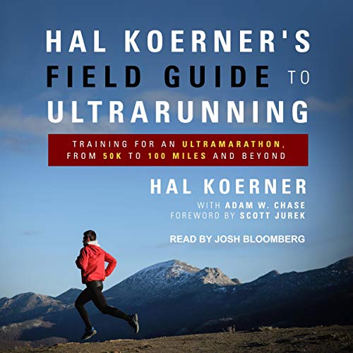 Book Cover Hal Koerner's Field Guide to Ultrarunning: Training for an Ultramarathon, from 50K to 100 Miles and Beyond