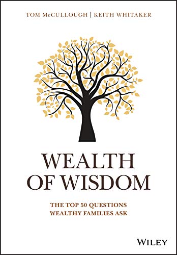 Wealth of Wisdom: The Top 50 Questions Wealthy Families Ask (2018)