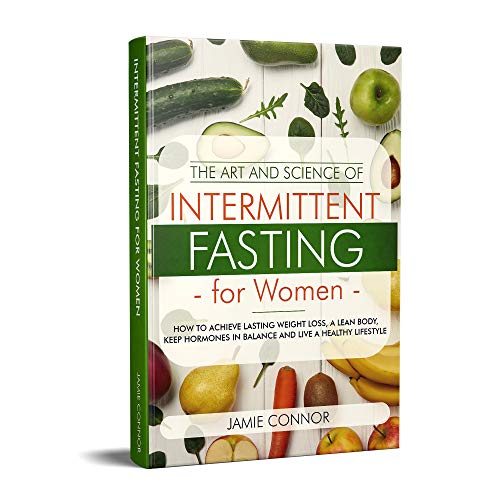 Book Cover Intermittent Fasting For Women: The Art and Science of Intermittent Fasting: How To Achieve Lasting Weight Loss, A Lean Body, Keep Hormones in Balance and Live a Healthy Lifestyle