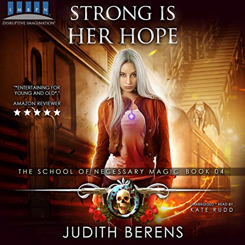 Strong Is Her Hope: An Urban Fantasy Action Adventure: The School of Necessary Magic, Book 4