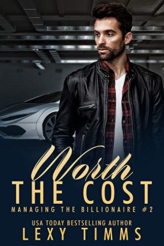 Worth the Cost: Billionaire Workplace Steamy Romance (Managing the Billionaire Book 2)