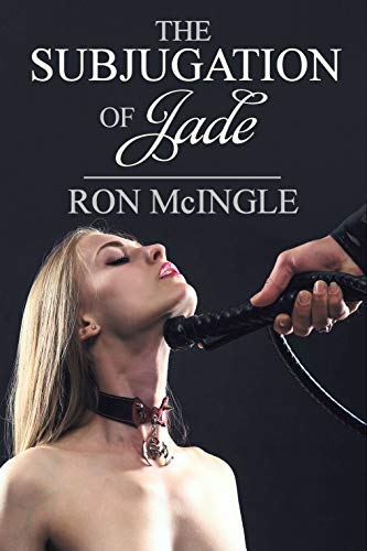 Book Cover The Subjugation of Jade: from college girl to slave
